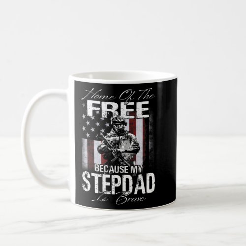 Home Of The Free Because My Stepdad Is Brave Veter Coffee Mug
