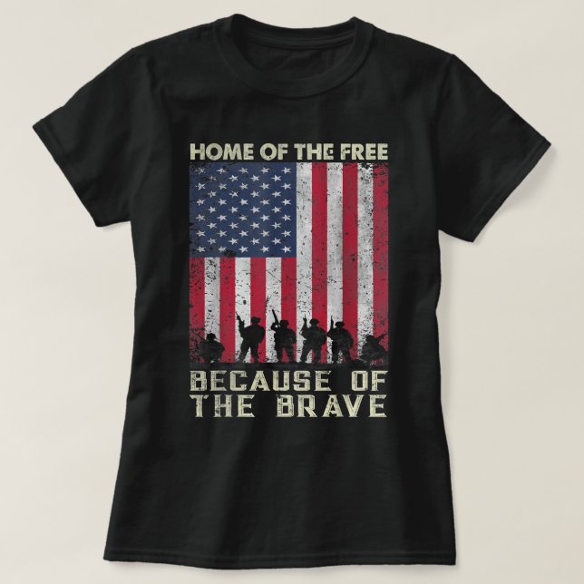 Home Of The Free Because Of The Brave American Fla T-Shirt (Design Front)
