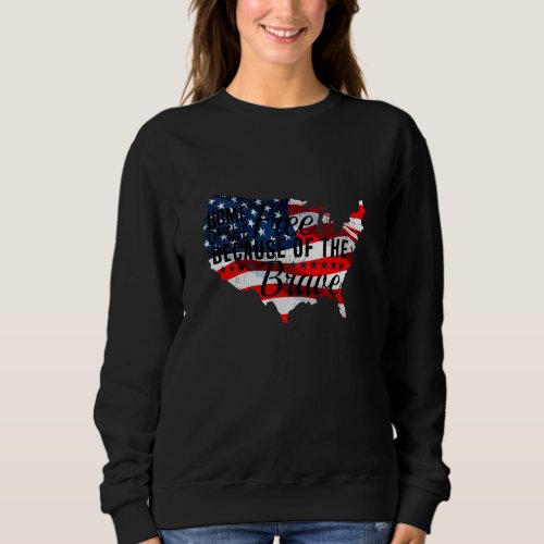 Home Of The Free Because Of The Brave Memorial Day Sweatshirt