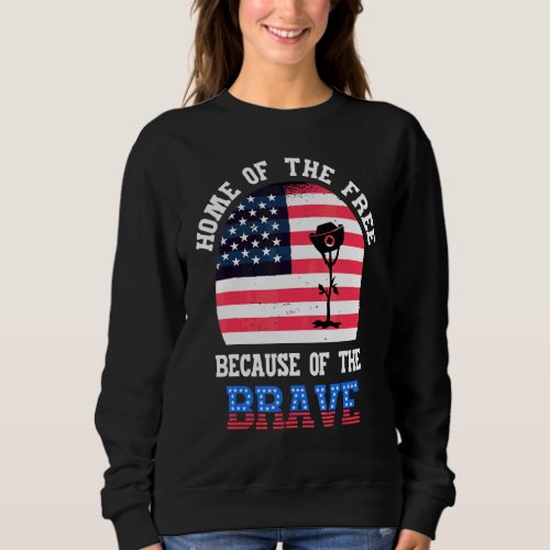 Home Of The Free Because Of The Brave Memorial Day Sweatshirt