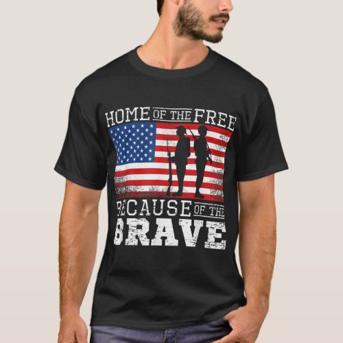 Home of the Free Because of the Brave Military Ame T_Shirt