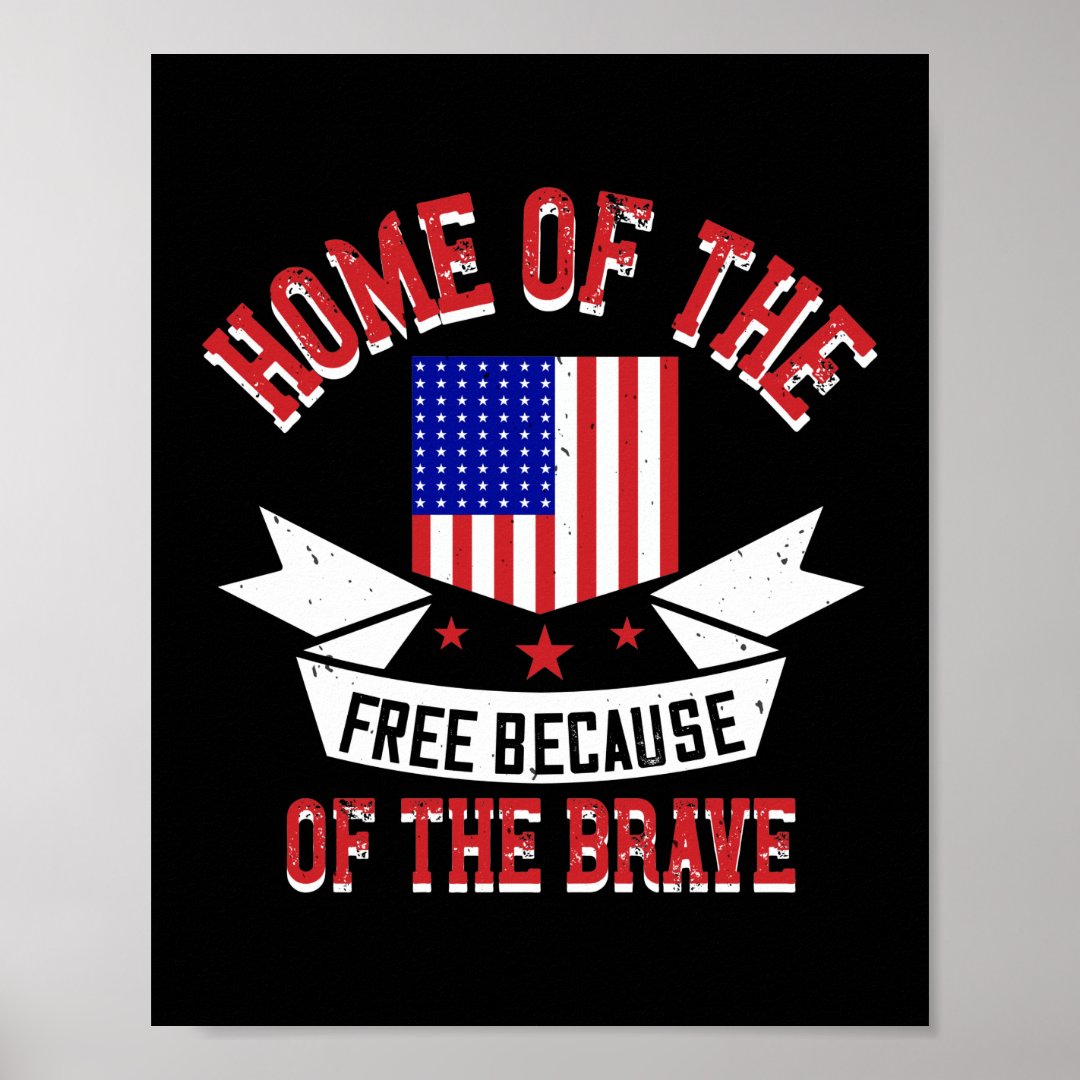 Home Of The Free Because Of The Brave Poster Zazzle   Home Of The Free Because Of The Brave Poster Rb1ddb4a635934ca580c10ee2580f6871 Wva 8byvr 1080 