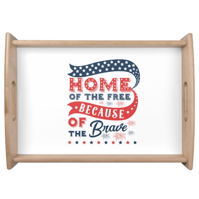 Home Of The Free Because Of The Brave Serving Tray (Front)