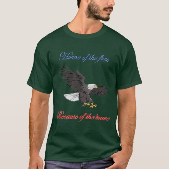 Home of the Free Because of the Brave T-Shirt