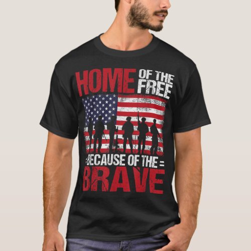 Home Of The Free Because Of The Brave Veteran 4th  T_Shirt
