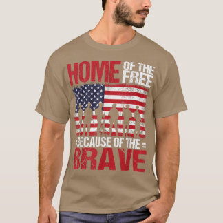 Home Of The Free Because Of The Brave Veteran 4th T-Shirt
