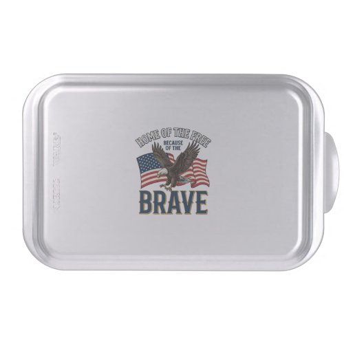 Home of the Free Brave Eagle Patriotic Shirt Desig Cake Pan