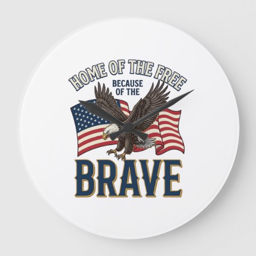 Home of the Free Brave Eagle Patriotic Shirt Desig Large Clock