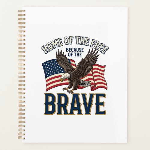 Home of the Free Brave Eagle Patriotic Shirt Desig Planner