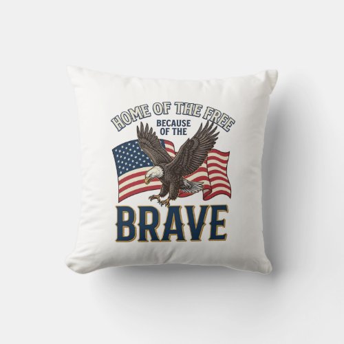 Home of the Free Brave Eagle Patriotic Shirt Desig Throw Pillow