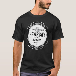 Home Of The Mega Pint Hearsay Brewing Co Happy Hou T-Shirt