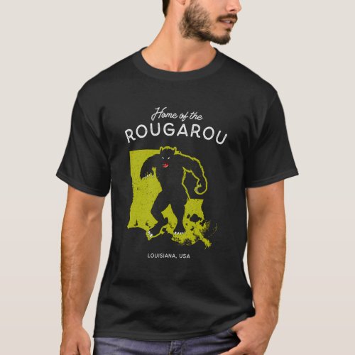 Home Of The Rougarou Louisiana Usa Cryptid T_Shirt