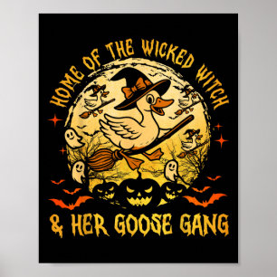 Home Of The Wicked & Her Goose Gang Witch Hall Poster