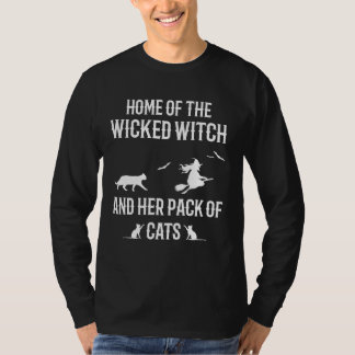 Home of The Wicked Witch and Her Pack of Cats T-Shirt