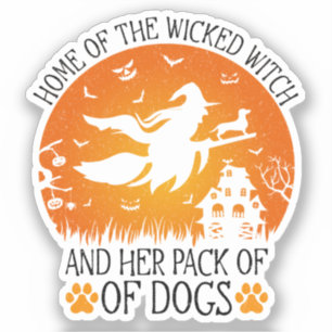 Home Of The Wicked Witch And Her Pack Of Dogs Cool Sticker