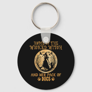 Home of The Wicked Witch and Pack of Dog Funny Keychain