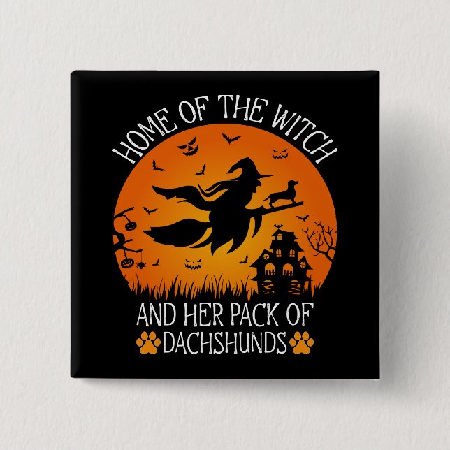 Home Of The Witch And Her Pack Of Dachshunds Cool Button (Front)