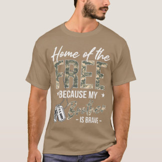 Home ofhe Free Because My Brother is Brave Proud U T-Shirt