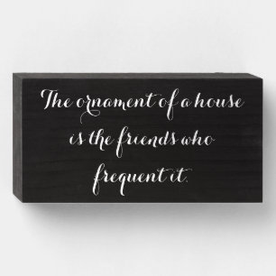 Home Ornament is Friends who Frequent It Wooden Box Sign