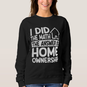 Home Ownership Costume Housewarming Party Sweatshirt