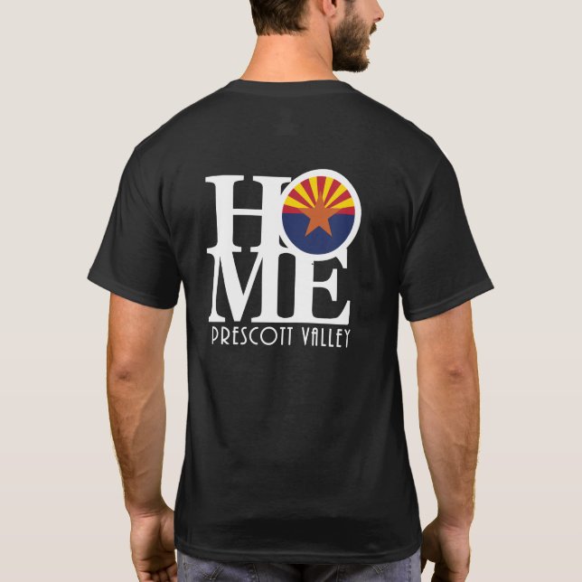 HOME Prescott Valley Arizona  T-Shirt (Back)