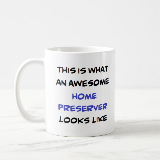 home preserver, awesome coffee mug (Left)