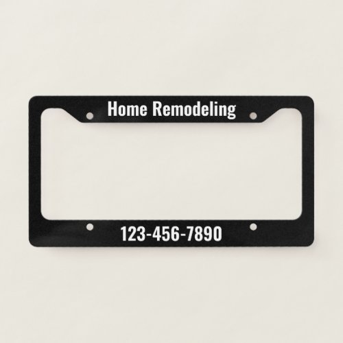 Home Remodeling Black and White Promotional Phone License Plate Frame