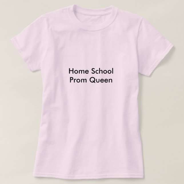 Home School Prom Queen T-Shirt (Design Front)