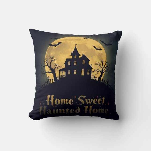 Home Sweet Haunted Home Halloween  Throw Pillow (Front)