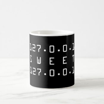 Home Sweet Home 127.0.0.1 Nerd Mug For Admins by shirts4girls at Zazzle