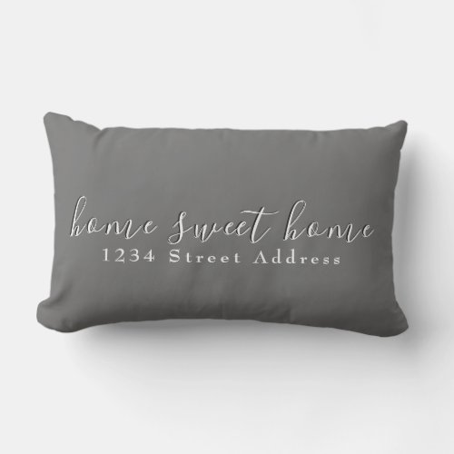 Home Sweet Home  Address  Script  Gray Lumbar Pillow