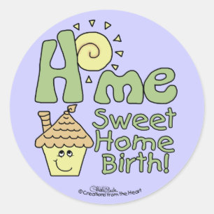 Home Sweet Home Birth! -House and Sunshine Classic Round Sticker