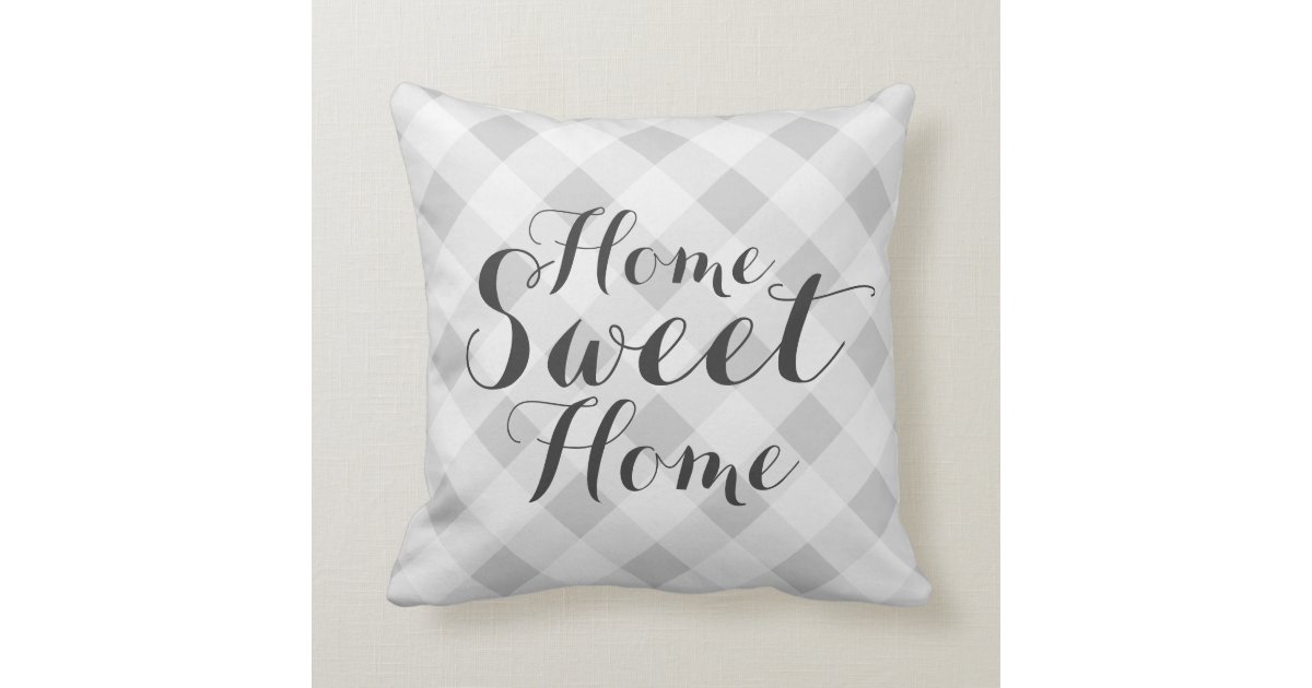 Home Sweet Home Gray Checkered Throw Pillow Zazzle Com