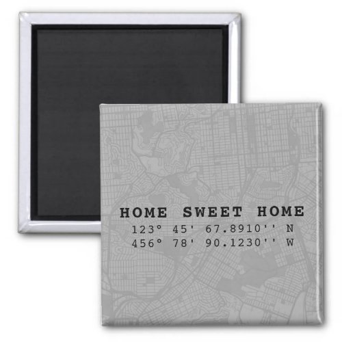 Home Sweet Home  Map  Custom Coordinates  Gray Magnet