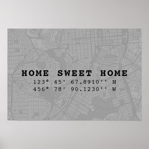 Home Sweet Home  Map  Custom Coordinates  Gray Poster