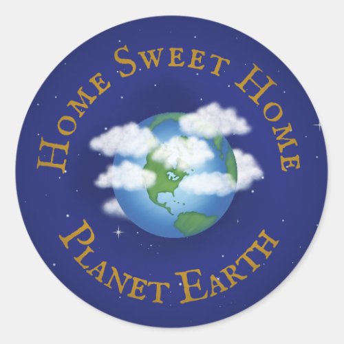 Home Sweet Home Planet Earth Beautiful Universe Classic Round Sticker