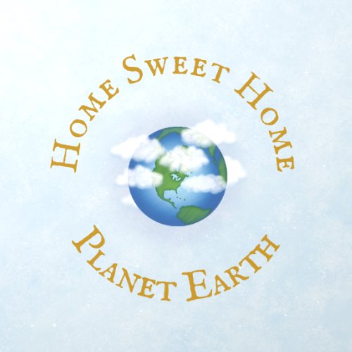 Home Sweet Home Planet Earth Beautiful Universe Wall Decal