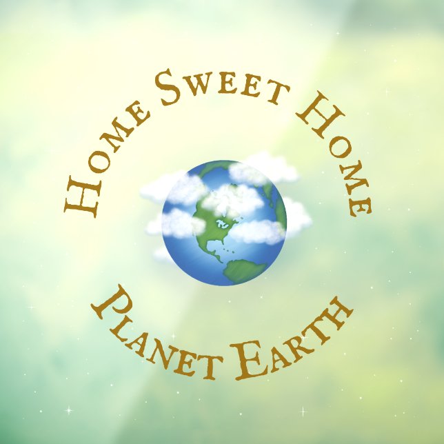 "Home Sweet Home Planet Earth" Beautiful Universe Window Cling (Sheet 3)