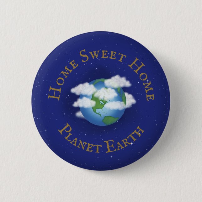 "Home Sweet Home Planet Earth" Whimsical Astronomy Button (Front)
