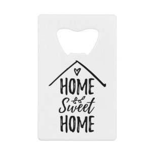 Home Sweet Home Quote New Home Living Home Decor Credit Card Bottle Opener