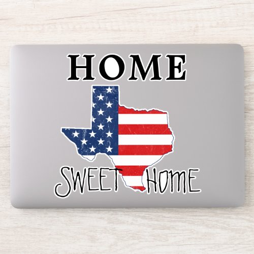 Home Sweet Home Quote Texas USA Flag Sticker