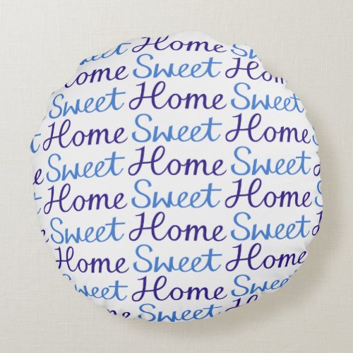Home Sweet Home Repeat Script Pattern Blue  White Round Pillow