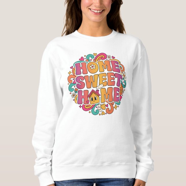 Home Sweet Home – Retro Bubble Letter Design Sweatshirt (Front)