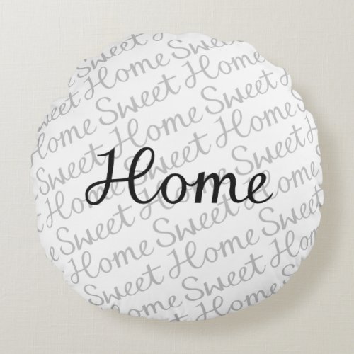 Home Sweet Home Script Design in BW  Gray Round Pillow