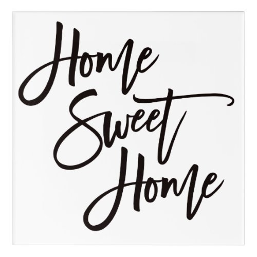 Home Sweet Home Stylish Black Script White Acrylic Print