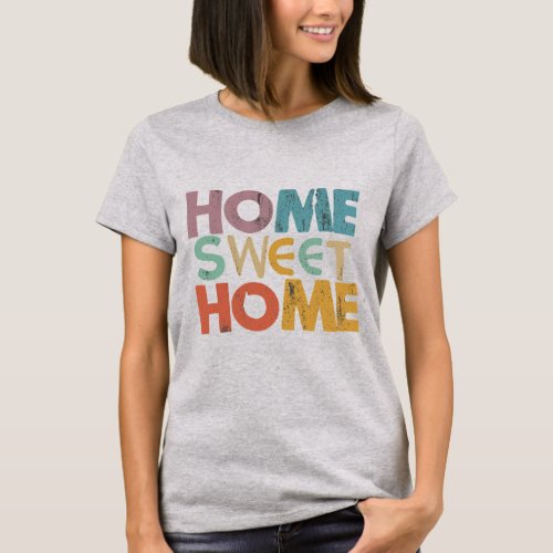 Home Sweet Home T_Shirt