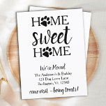 Home Sweet Home We've Moved Dog Pet Moving Postcard<br><div class="desc">Home Sweet Home! Let your best friend announce your move with this cute and funny Home Sweet Home with Paw Prints dog moving announcement card. Personalize with names and your new address and bottom text. This cute dog moving announcement is a must for all dog moms and dads, cat lovers...</div>