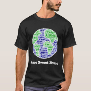 Home Sweet Home (You May Change the Words) T-Shirt