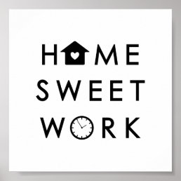 Home Sweet Work Funny Modern Quote Poster