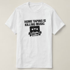 home taping is killing music shirt